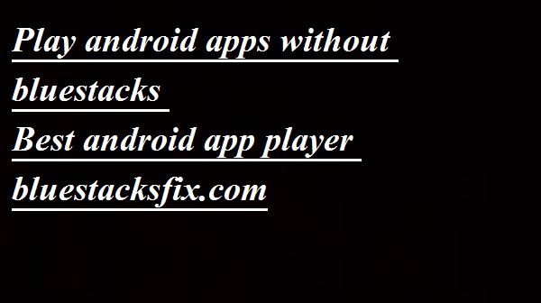 Best Android App Player Mac